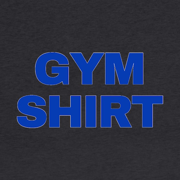 Gym Shirt by Transformation of Self 